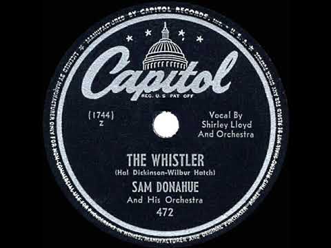 1947 HITS ARCHIVE: The Whistler - Sam Donahue (Shirley Lloyd & group, vocal)