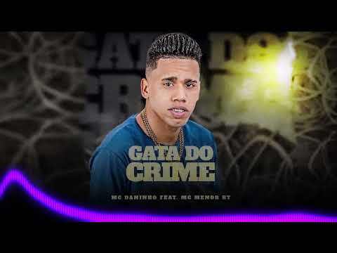 Gata do Crime - Mc Daninho