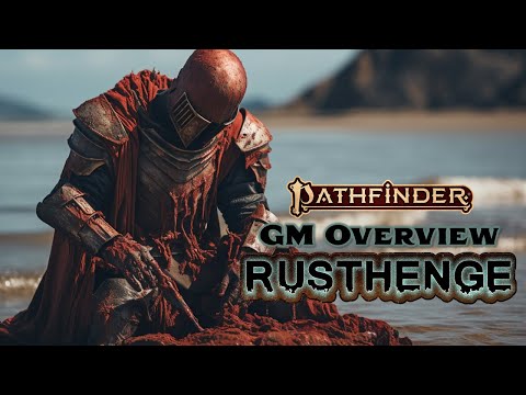 Should You GM Rusthenge? (SPOILERS) GM Overview Part 1 for Pathfinder 2nd Edition