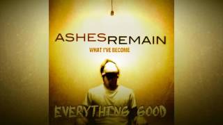 Ashes Remain - What I've Become - Full/Teljes Album