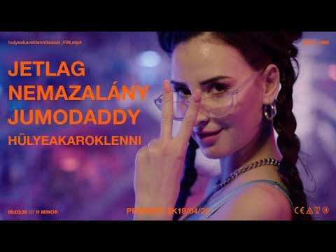 JETLAG x NEMAZALÁNY x JUMODADDY ✈ HÜLYEAKAROKLENNI (TEASER)
