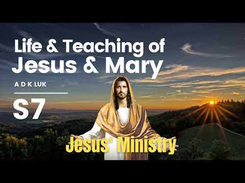 Life and Teachings of Jesus and Mary A D K Luk | Jesus' Ministry |  Section 7