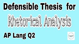 How to Write a Defensible Thesis for a Rhetorical Analysis Essay | AP Lang Q2 | Coach Hall Writes