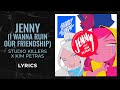 Studio Killers ft. Kim Petras - Jenny (I Wanna Ruin Our Friendship) (LYRICS)