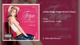 Fergie - London Bridge (Clean Single Version)