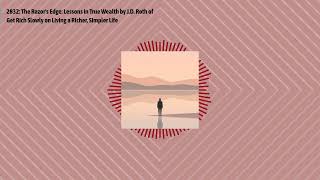2832: The Razor's Edge: Lessons in True Wealth by J.D. Roth of Get Rich Slowly on Living a...