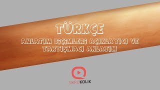 Anlatım Biçimleri 1 - Açıklayıcı ve Tartışmacı Anlatım