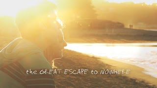 THE GREAT ESCAPE TO NOWHERE