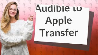 How do I transfer my Audible books to Apple Books?
