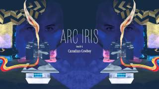 Arc Iris - "Canadian Cowboy" (Full Album Stream)