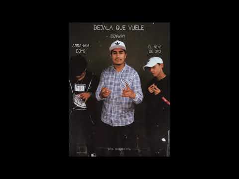 El Nene  - dejala que vuele - (Abraham boys , DBYWAY) Prod: Savage Kreamly