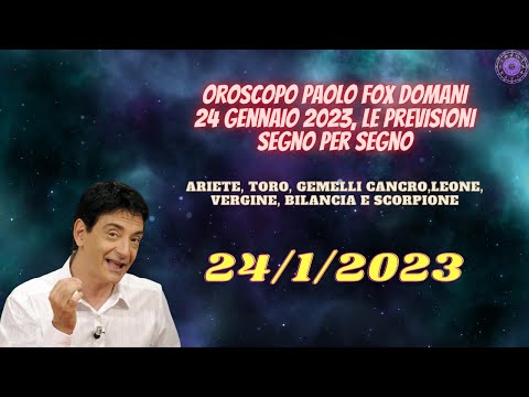 Oroscopo Paolo Fox Domani 24 Gennaio 2023 - Le Previsioni Segno Per Segno | Oroscopo Oggi