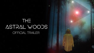 The Astral Woods - Official Trailer