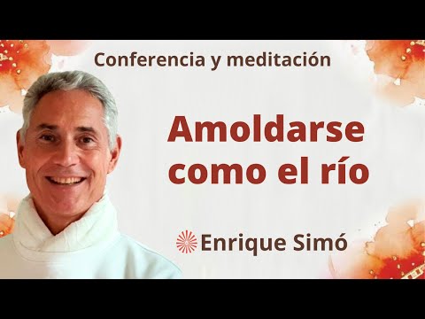 Meditación y conferencia: "Amoldarse como el río", con Enrique Simó