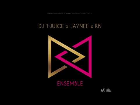 Dj T-Juice x Jaynee x KN - Ensemble 2017 (teaser)
