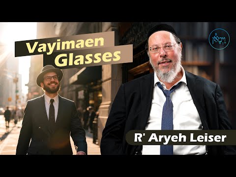 Vayimaen Glasses | Rabbi Aryeh Leiser