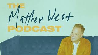 The Matthew West Podcast - Developing the Good Habit of Prayer