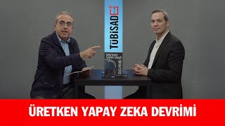 TÜBİSAD Plus - Bölüm 74: Üretken Yapay Zeka Devrimi