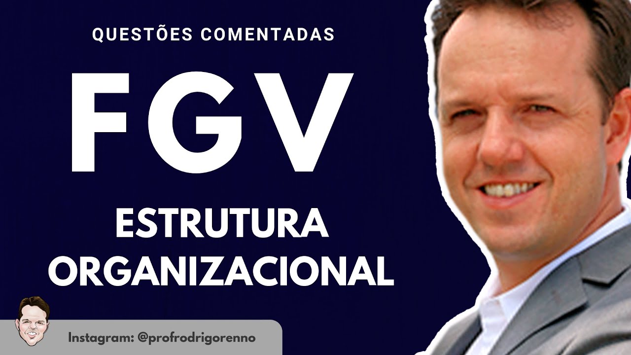 Organização - Estrutura Organizacional - Questões FGV  - Aula Gratuita