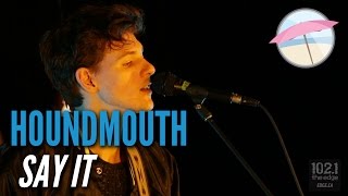 Houndmouth - Say It (Live at the Edge)