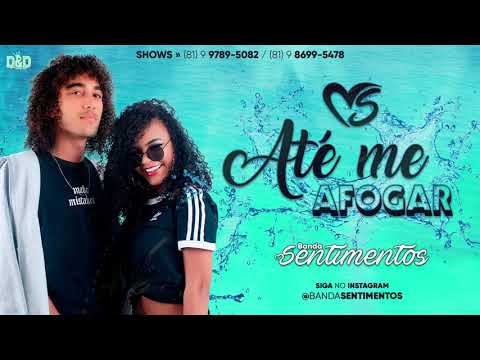 Banda Sentimentos - Até me afogar