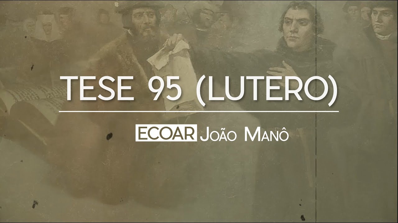 João Manô | Tese 95 (Lutero)