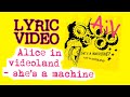 Alice in Videoland - She's a Machine | Lyric ...