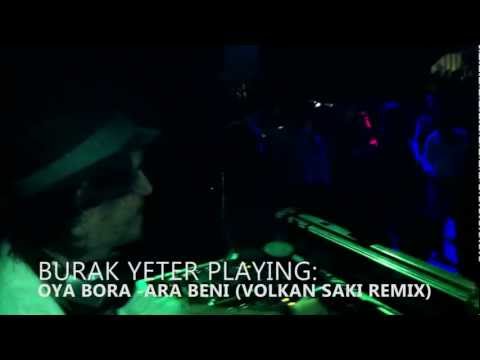 BURAK YETER PLAYING : ORA BORA - ARA BENI (VOLKANSAKI RMX)