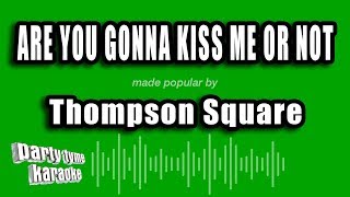 Thompson Square - Are You Gonna Kiss Me Or Not (Karaoke Version)