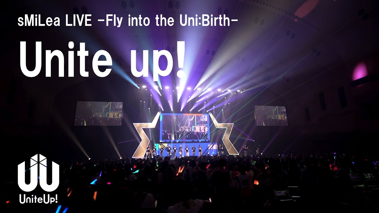 UniteUp!「Unite up!」from sMiLea LIVE -Fly into the Uni:Birth-