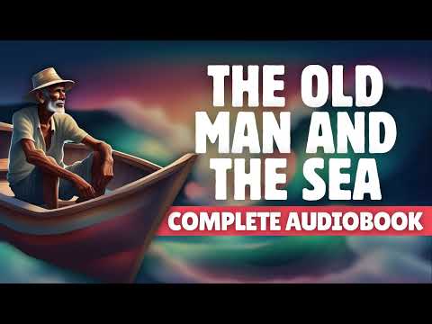 The Old Man and the Sea by Ernest Hemingway | Complete Audiobook