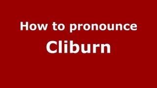 How to pronounce Cliburn