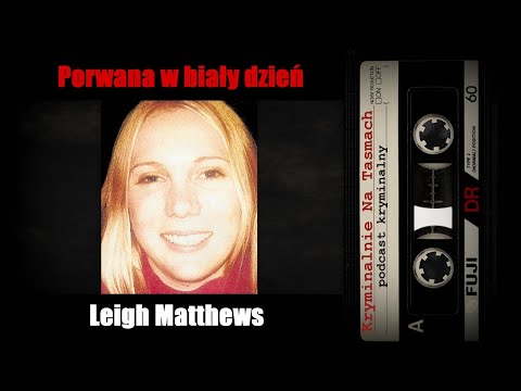 Uprowadzenie Leigh Matthews - podcast kryminalny | Kryminalnie Na Taśmach