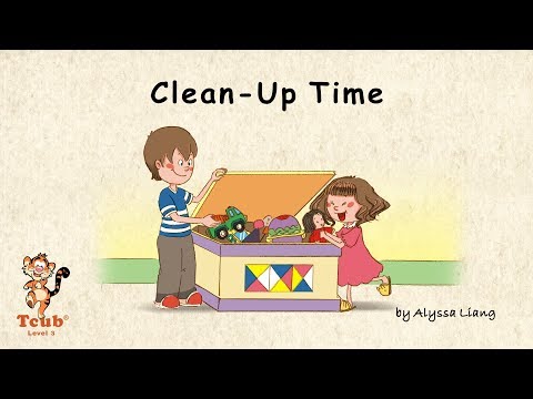 Unit 13 My Home - Story 4: "Clean Up Time" by Alyssa Liang