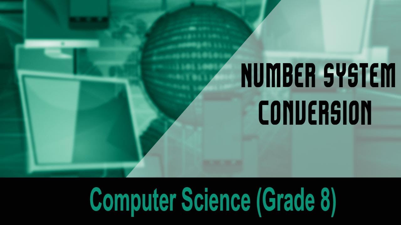 Computer science(Grade 8) : Introduction to Computers | Number System- Conversion | Unit 11