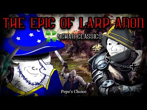 The Epic of LARP Anon | 4chan Classics | Funny Story