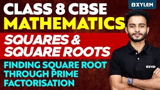 Class 8 CBSE Maths | Finding Square Root Through Prime Factorisation | Xylem Class 8 CBSE