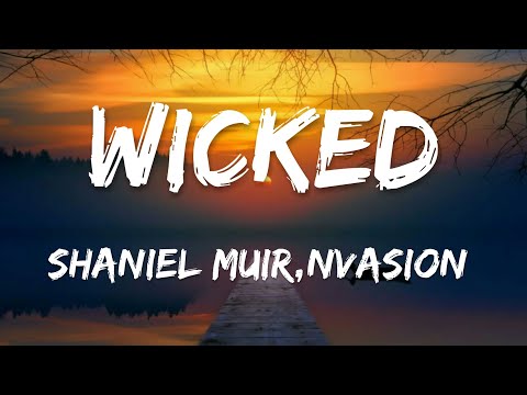 Shaniel Muir, Nvasion- Wicked (Lyrics)