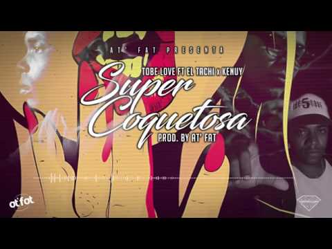 tobe-love-ft-tachi-x-kenuy-super-coquetosa