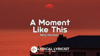 Kelly Clarkson - A Moment Like This (Lyric Video)