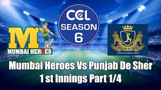 CCL 6 - Mumbai Heroes Vs  Punjab De Sher 1st Innings Part 1/4