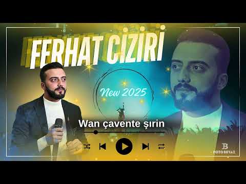Ferhat Ciziri - Wan Çavente Şırin ( NEW 2025 )