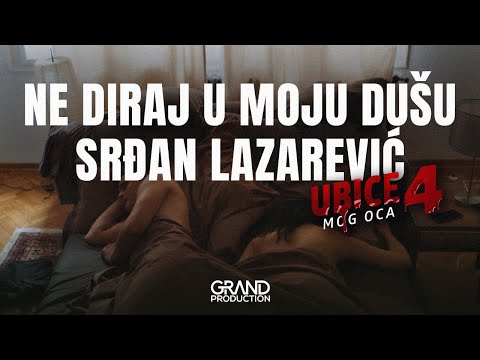 Srđan Lazarević - Ne diraj u moju dušu - Ubice mog oca 4 - (Official Video 2020)