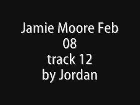 Jamie Moore Feb 08 track 12 by jordan