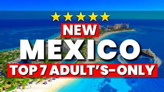 2026 | Top 7 Mexico Adult's-Only Resorts