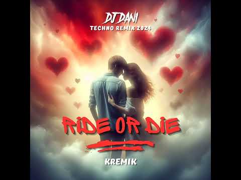 Kremik - RIDE OR DIE - ( Techno Mix )( Dj Dani Remix ) 2024