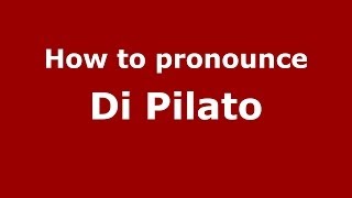How to pronounce Di Pilato