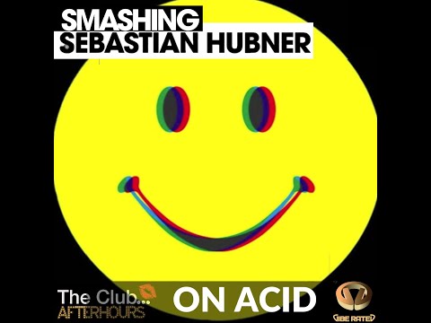 (Smashing) Sebastian Hubner On Acid #outnow #onallplatforms