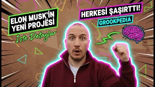 Elon Musk'ın Yeni Projesi Herkesi Şaşırttı! GrookPedia İşte Detaylar #