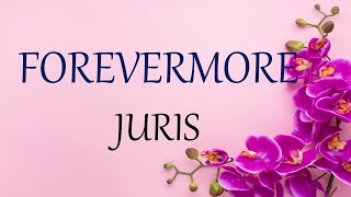 FOREVERMORE- JURIS  lyrics (HD)